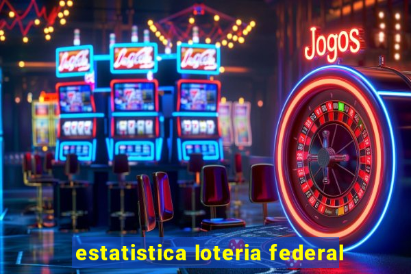 estatistica loteria federal